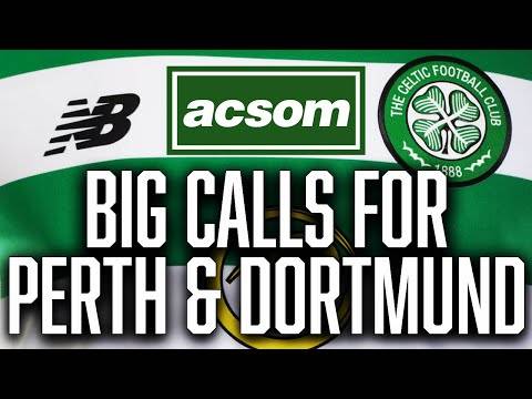 Brendan’s big calls for trips to Perth & Dortmund // ACSOM // Champions League double // A CELTIC STATE OF MIND