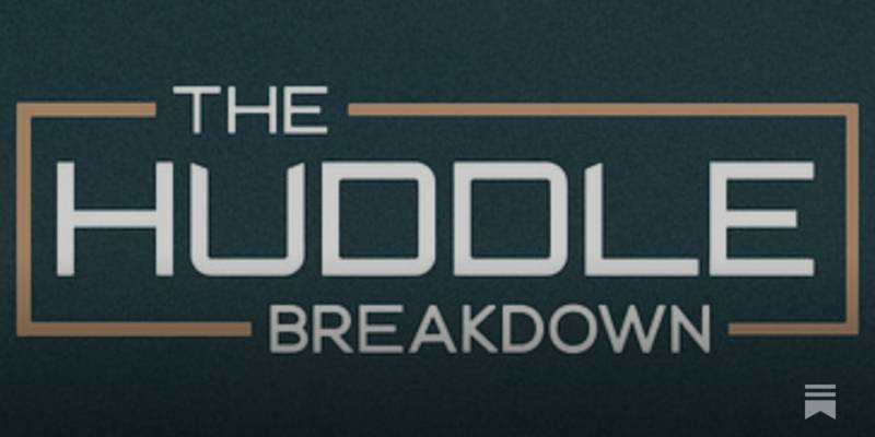 Welcome to The Huddle Breakdown