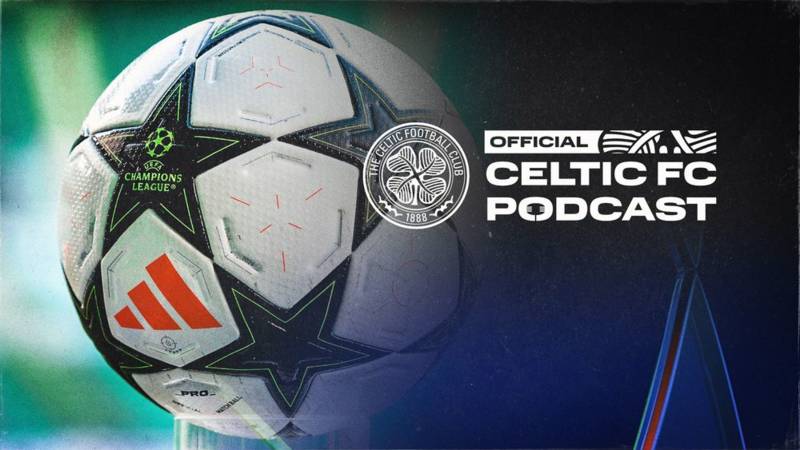 BVB v Celtic preview on the Official Celtic FC Podcast