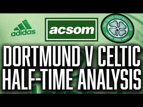 Borussia Dortmund v CELTIC // LIVE Champions League Half-Time Analysis ACSOM A Celtic State of Mind