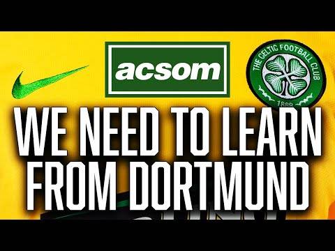 Dortmund is gone; now it’s all about Celtic’s reaction // A Celtic State of Mind // ACSOM