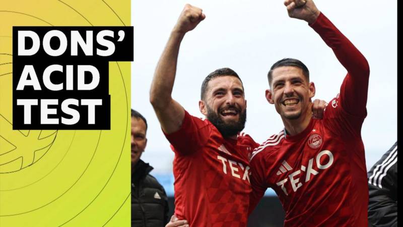 Can Aberdeen pass Celtic ‘acid test’?