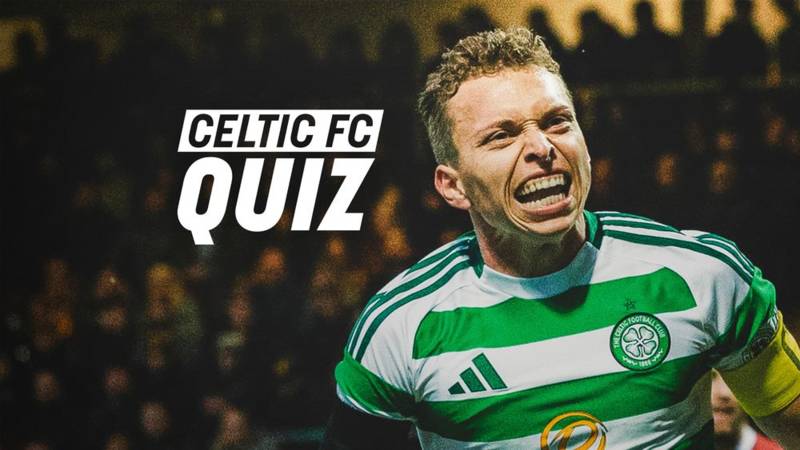 Celtic FC Quiz: Celtic v Dundee