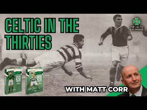 And They Gave Us James McGrory And.. | Celtic In The Thirties, With Matt Corr