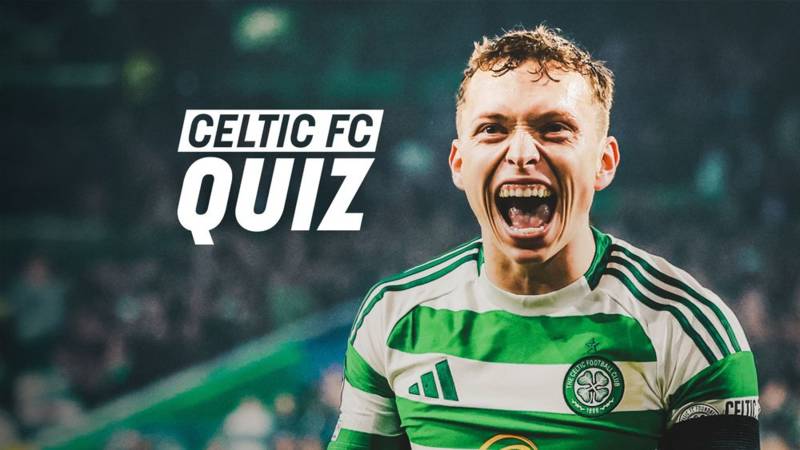 Celtic FC Quiz: Hearts v Celtic