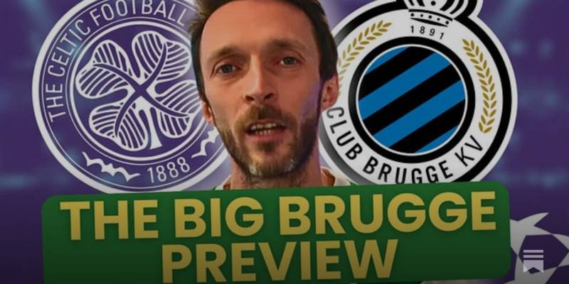 Celtic v Club Brugge BIG GAME Preview