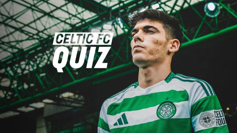 Celtic FC Quiz: Celtic v Motherwell