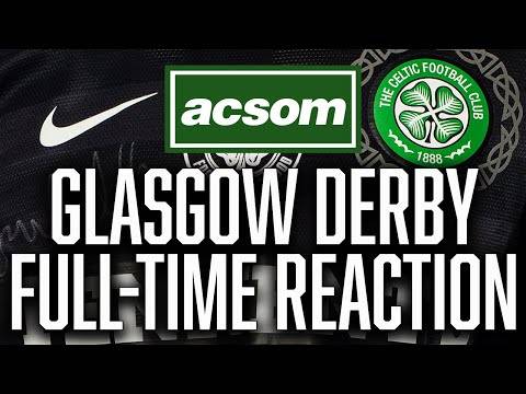 Rangers v CELTIC // LIVE Glasgow Derby Full-Time Reaction // A Celtic State of Mind // ACSOM