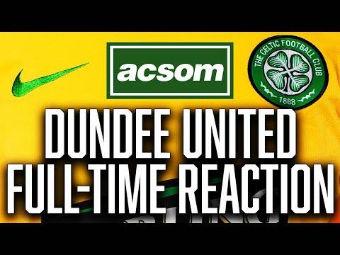 CELTIC v Dundee United // LIVE Full-Time Reaction // A Celtic State of Mind // ACSOM