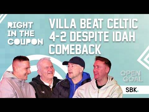 Aston Villa Beat Celtic 4-2 Despite Idah Comeback | Right In The Coupon