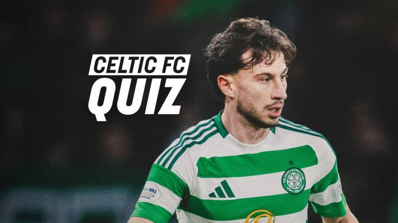 Celtic FC Quiz: Hibernian v Celtic