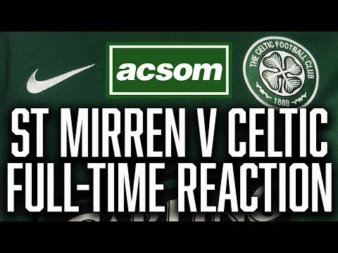 St Mirren v CELTIC // LIVE Full-Time Reaction // A Celtic State of Mind // ACSOM