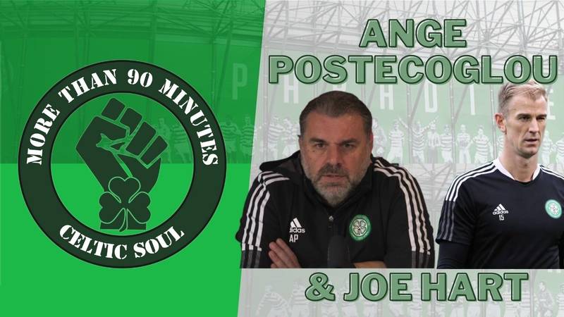 Celtic Soul Podcast with Ange Postecoglou & Joe Hart