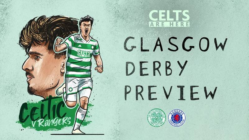 Glasgow Derby Build Up; Celtic’s Big Chance